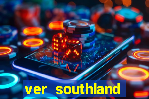 ver southland online gratis